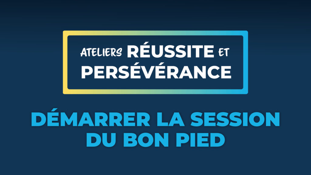 Atelier « Démarrer la session du bon pied »