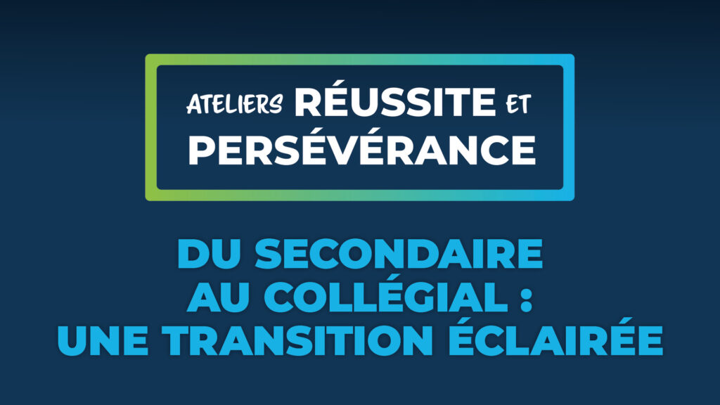 Atelier « Du secondaire au collégial : une transition éclairée »